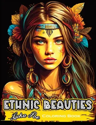 Ethnic Beauties Coloring Book: Fedezze fel az etnikai művészet szépségét: Color Your Way Through Our Ethnic Beauties Coloring Book (Színezd ki magad az Ethnic Beauties színezőkönyvben) - Ethnic Beauties Coloring Book: Discover the Beauty of Ethnic Art: Color Your Way Through Our Ethnic Beauties Coloring Book