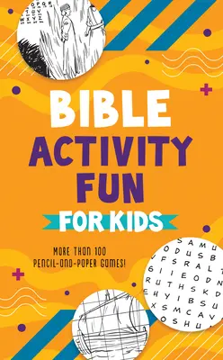 Biblia Activity Fun for Kids: Több mint 100 ceruza- és papírjáték! - Bible Activity Fun for Kids: More Than 100 Pencil-And-Paper Games!