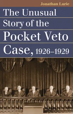 A zsebvétó-ügy szokatlan története, 1926-1929 - The Unusual Story of the Pocket Veto Case, 1926-1929