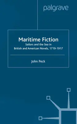 Tengeri fikció: A tengerészek és a tenger a brit és amerikai regényekben, 1719-1917 - Maritime Fiction: Sailors and the Sea in British and American Novels, 1719-1917