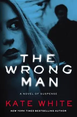 A rossz ember: Egy feszültséggel teli regény - The Wrong Man: A Novel of Suspense