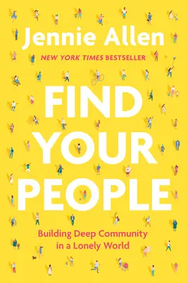 Find Your People: Mély közösség építése egy magányos világban - Find Your People: Building Deep Community in a Lonely World