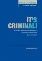 Dunn jogi kézikönyvei: Criminal Litigation 2nd Edition - It's Criminal! - Dunn's Law Guides: Criminal Litigation 2nd Edition - It's Criminal!