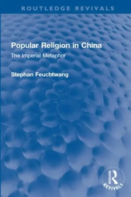 Népi vallás Kínában: A császári metafora - Popular Religion in China: The Imperial Metaphor