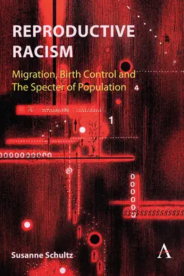 Reproduktív rasszizmus: Migráció, születésszabályozás és a népesedési kísértetek - Reproductive Racism: Migration, Birth Control and the Specter of Population