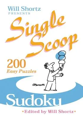 Will Shortz bemutatja a Single Scoop Sudokut: 200 könnyű rejtvényt - Will Shortz Presents Single Scoop Sudoku: 200 Easy Puzzles