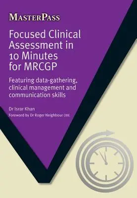 Fókuszált klinikai értékelés 10 perc alatt Mrcgp számára: Adatgyűjtés, klinikai menedzsment és kommunikációs készségek - Focused Clinical Assessment in 10 Minutes for Mrcgp: Featuring Data-Gathering, Clinical Management and Communication Skills