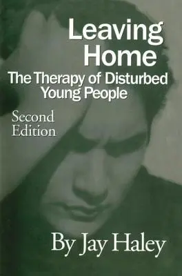 Elhagyni az otthont: Zavart fiatalok terápiája - Leaving Home: The Therapy Of Disturbed Young People