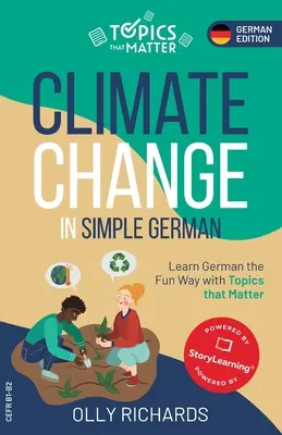 Éghajlatváltozás egyszerű németül: Tanulj németül szórakoztató módon, fontos témákkal - Climate Change in Simple German: Learn German the Fun Way with Topics that Matter
