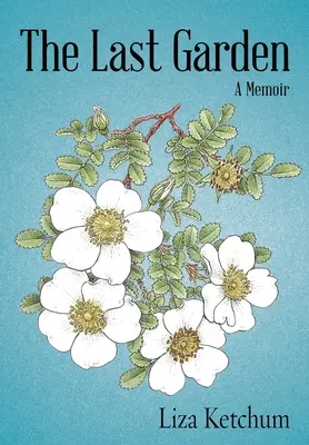 Az utolsó kert: Egy emlékirat - The Last Garden: A Memoir