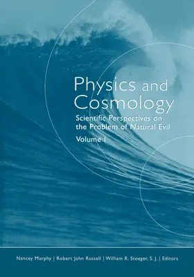 Fizika és kozmológia: A természetes rossz problémájának tudományos perspektívái - Physics and Cosmology: Scientific Perspectives on the Problem of Natural Evil