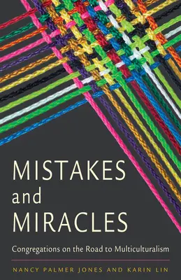 Tévedések és csodák: Gyülekezetek a multikulturalizmus felé vezető úton - Mistakes and Miracles: Congregations on the Road to Multiculturalism