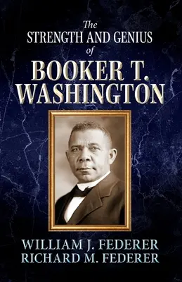 Booker T. Washington ereje és zsenialitása - The Strength and Genius of Booker T. Washington