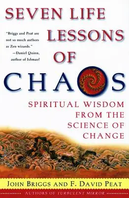 A káosz hét életleckéje: Spirituális bölcsesség a változás tudományából - Seven Life Lessons of Chaos: Spiritual Wisdom from the Science of Change