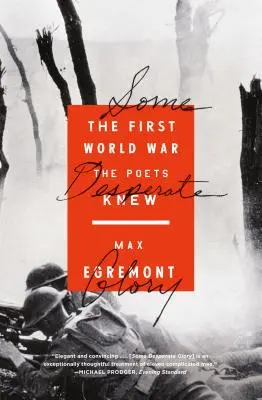 Néhány kétségbeesett dicsőség: Az első világháború, amit a költők ismertek - Some Desperate Glory: The First World War the Poets Knew