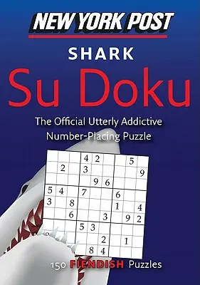 New York Post Cápa Su Doku: 150 ördögi rejtvény - New York Post Shark Su Doku: 150 Fiendish Puzzles