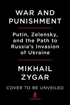 Háború és büntetés: Putyin, Zelenszkij és az út Oroszország ukrajnai inváziójához - War and Punishment: Putin, Zelensky, and the Path to Russia's Invasion of Ukraine