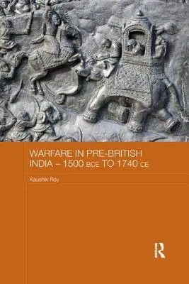 Háborúk a britek előtti Indiában - i.e. 1500-tól 1740-ig - Warfare in Pre-British India - 1500bce to 1740ce