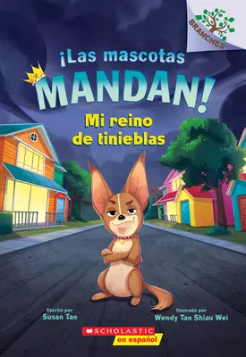 Las Mascotas Mandan! #1: Mi Reino de Tinieblas (Háziállatok uralkodnak! #1: A sötétség királyságom) - Las Mascotas Mandan! #1: Mi Reino de Tinieblas (Pets Rule! #1: My Kingdom of Darkness)