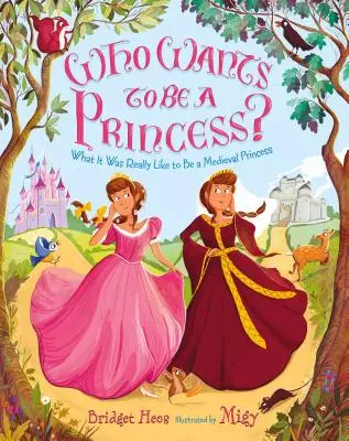 Ki akar hercegnő lenni?: Milyen volt valójában középkori hercegnőnek lenni? - Who Wants to Be a Princess?: What It Was Really Like to Be a Medieval Princess