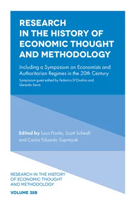 Výzkum v oblasti dějin ekonomického myšlení a metodologie: Včetně sympozia o ekonomech a autoritářských režimech ve 20. století. - Research in the History of Economic Thought and Methodology: Including a Symposium on Economists and Authoritarian Regimes in the 20th Century