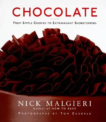 Csokoládé: Az egyszerű sütiktől az extravagáns látványos süteményekig - Chocolate: From Simple Cookies to Extravagant Showstoppers