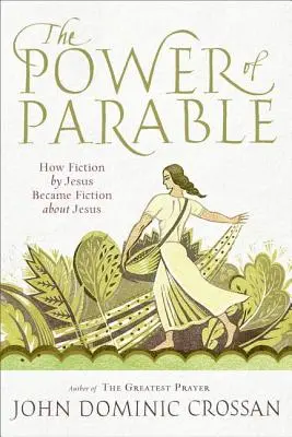 A példázat ereje: Hogyan lett a Jézusról szóló fikcióból Jézusról szóló fikció? - The Power of Parable: How Fiction by Jesus Became Fiction about Jesus