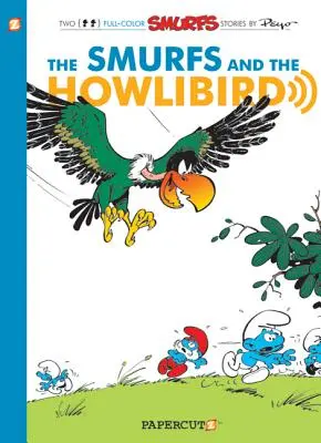 A törpök #6: A törpök és a Howlibird: A törpök és a Howlibird - The Smurfs #6: Smurfs and the Howlibird: The Smurfs and the Howlibird