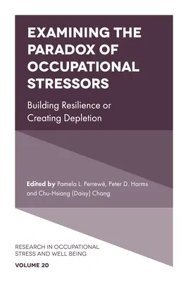 A munkahelyi stresszorok paradoxonának vizsgálata: Az ellenálló képesség építése vagy a kimerülés megteremtése - Examining the Paradox of Occupational Stressors: Building Resilience or Creating Depletion