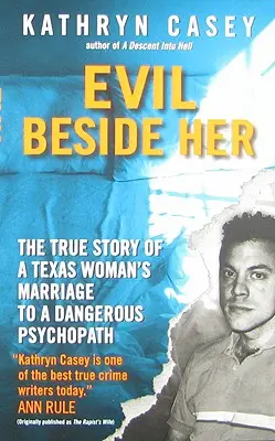 Evil Beside Her: Egy texasi nő és egy veszélyes pszichopata házasságának igaz története - Evil Beside Her: The True Story of a Texas Woman's Marriage to a Dangerous Psychopath