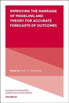 A modellezés és az elmélet házasságának javítása a pontos eredmény-előrejelzés érdekében - Improving the Marriage of Modeling and Theory for Accurate Forecasts of Outcomes