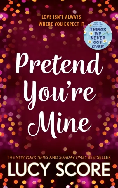 Pretend You're Mine - egy hamis randizós kisvárosi szerelmi történet a Things We Never Got Over szerzőjétől - Pretend You're Mine - a fake dating small town love story from the author of Things We Never Got Over