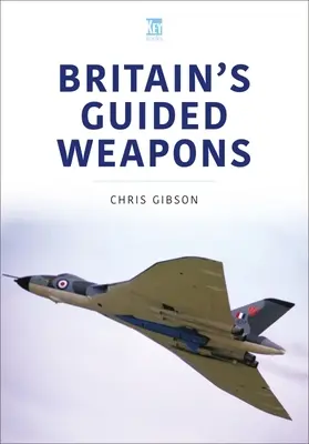 Nagy-Britannia irányított fegyverei - Britain's Guided Weapons