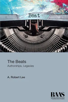 The Beats: Beats: Szerzőségek, örökségek - The Beats: Authorships, Legacies