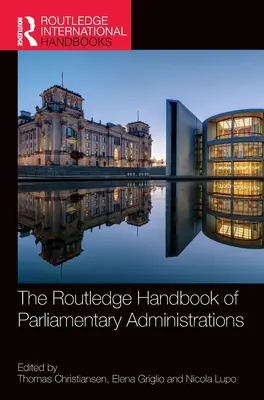 The Routledge Handbook of Parliamentary Administrations (A parlamenti közigazgatás Routledge-kézikönyve) - The Routledge Handbook of Parliamentary Administrations