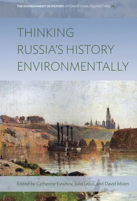 Oroszország történelmének környezeti gondolkodása - Thinking Russia's History Environmentally