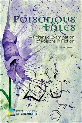 Mérgező történetek: A méreganyagok törvényszéki vizsgálata a szépirodalomban - Poisonous Tales: A Forensic Examination of Poisons in Fiction