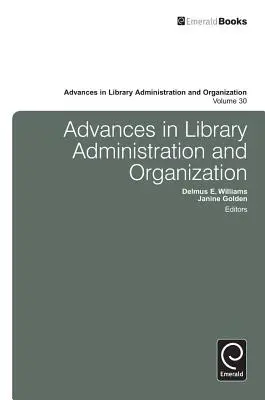 Advances in Library Administration and Organization, 30. kötet - Advances in Library Administration and Organization, Volume 30