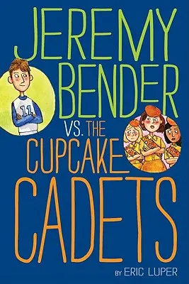 Jeremy Bender vs. a süteményes kadétok - Jeremy Bender vs. the Cupcake Cadets