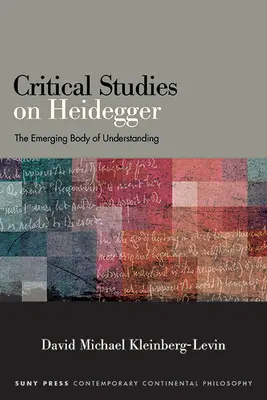 Kritikai tanulmányok Heideggerről: The Emerging Body of Understanding - Critical Studies on Heidegger: The Emerging Body of Understanding