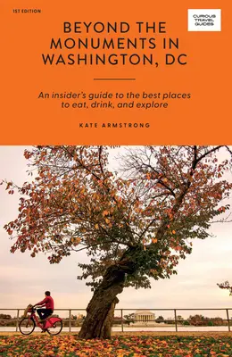 A washingtoni emlékműveken túl: Egy bennfentes útmutató a legjobb étkezési, ivási és felfedezési helyekhez - Beyond the Monuments in Washington DC: An Insider's Guide to the Best Places to Eat, Drink and Explore