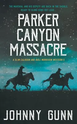 Parker Canyon Massacre: Slim Calhoun és Bull Morrison westernje - Parker Canyon Massacre: A Slim Calhoun and Bull Morrison Western