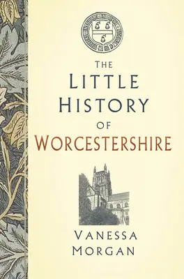 Worcestershire kis története - The Little History of Worcestershire