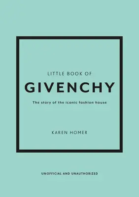 A Givenchy kis könyve: Az ikonikus divatház története - The Little Book of Givenchy: The Story of the Iconic Fashion House