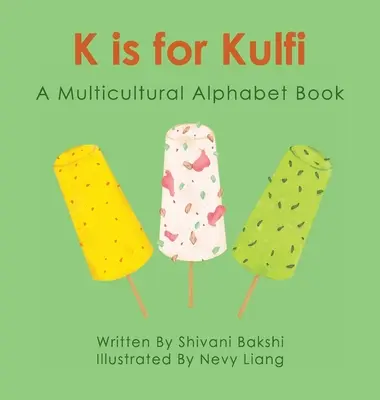 K mint Kulfi: A Multicultural Alphabet Book - K is for Kulfi: A Multicultural Alphabet Book