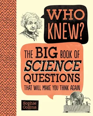 Ki tudta? a tudományos kérdések nagy könyve, amely újragondolásra késztet - Who Knew? the Big Book of Science Questions That Will Make You Think Again