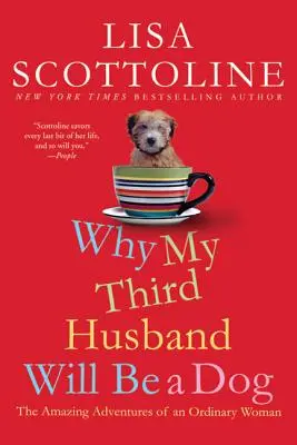 Miért lesz a harmadik férjem kutya: Egy hétköznapi nő csodálatos kalandjai - Why My Third Husband Will Be a Dog: The Amazing Adventures of an Ordinary Woman