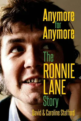 Anymore for Anymore: Ronnie Lane története - Anymore for Anymore: The Ronnie Lane Story