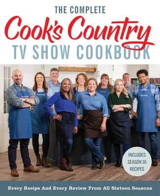 A teljes Cook's Country TV Show szakácskönyve: Minden recept és minden kritika mind a tizenhat évadból A 16. évadot is tartalmazza. - The Complete Cook's Country TV Show Cookbook: Every Recipe and Every Review from All Sixteen Seasons Includes Season 16