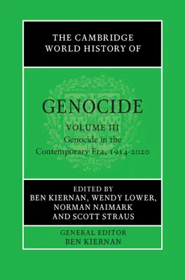 A népirtás cambridge-i világtörténete: Volume 3, Genocide in the Contemporary Era, 1914-2020 - The Cambridge World History of Genocide: Volume 3, Genocide in the Contemporary Era, 1914-2020
